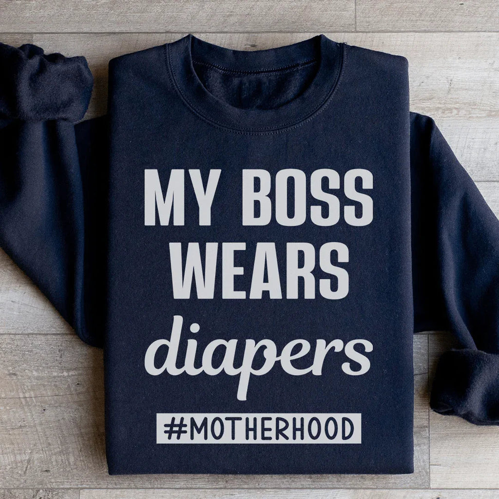 My Boss Wears Diapers Sweatshirt Peachy Sunday
