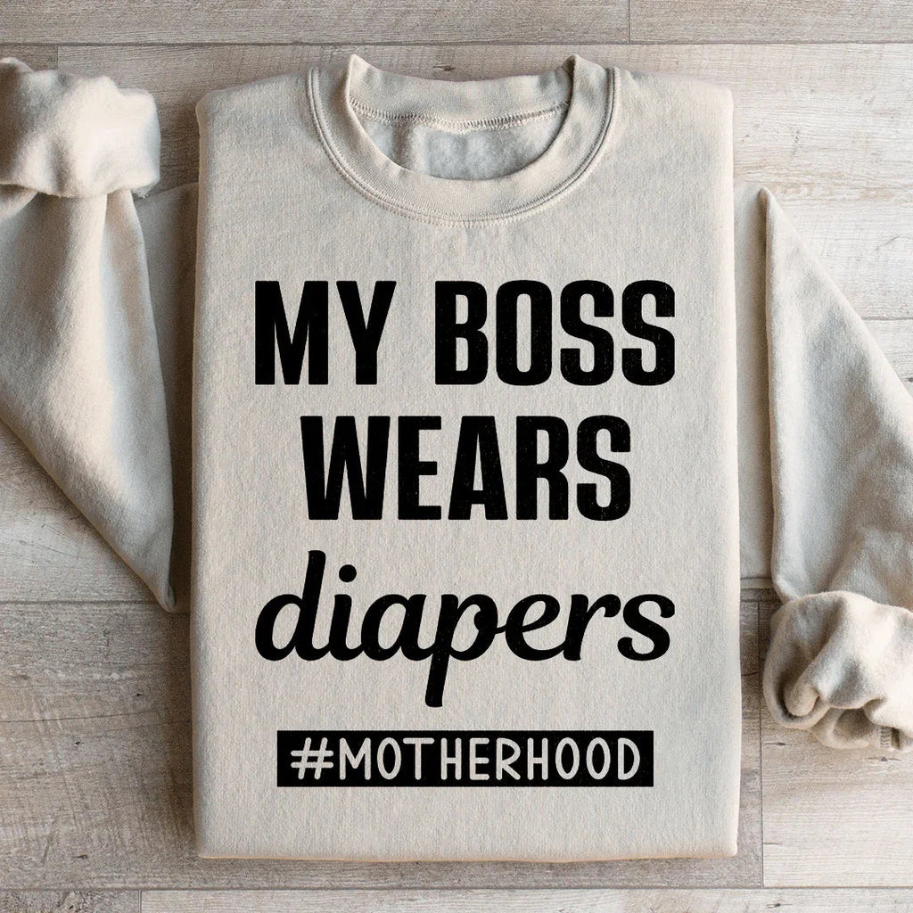 My Boss Wears Diapers Sweatshirt Peachy Sunday