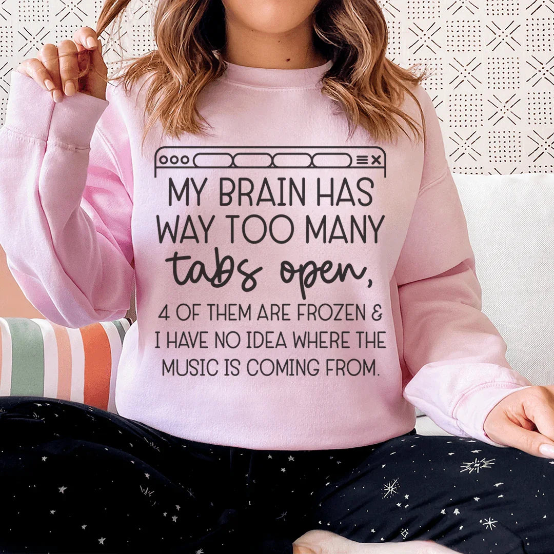 My Brain Has Way Too Many Tabs Open Sweatshirt Peachy Sunday