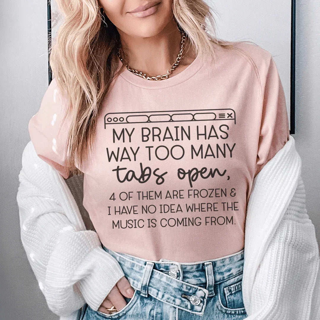 My Brain Has Way Too Many Tabs Open Tee - SJB-DIAMOND ELITES
