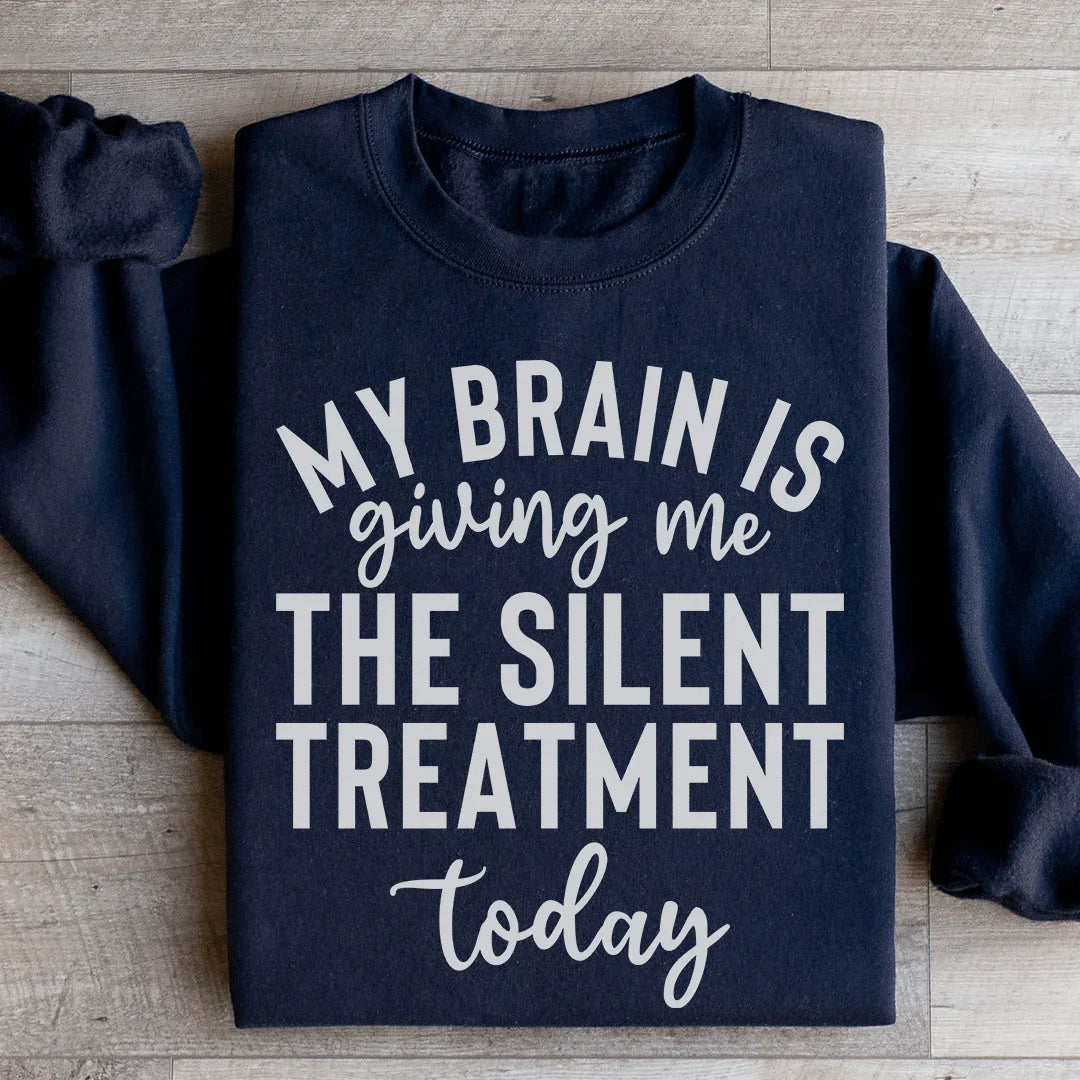 My Brain Is Giving Me The Silent Treatment Today Sweatshirt Peachy Sunday