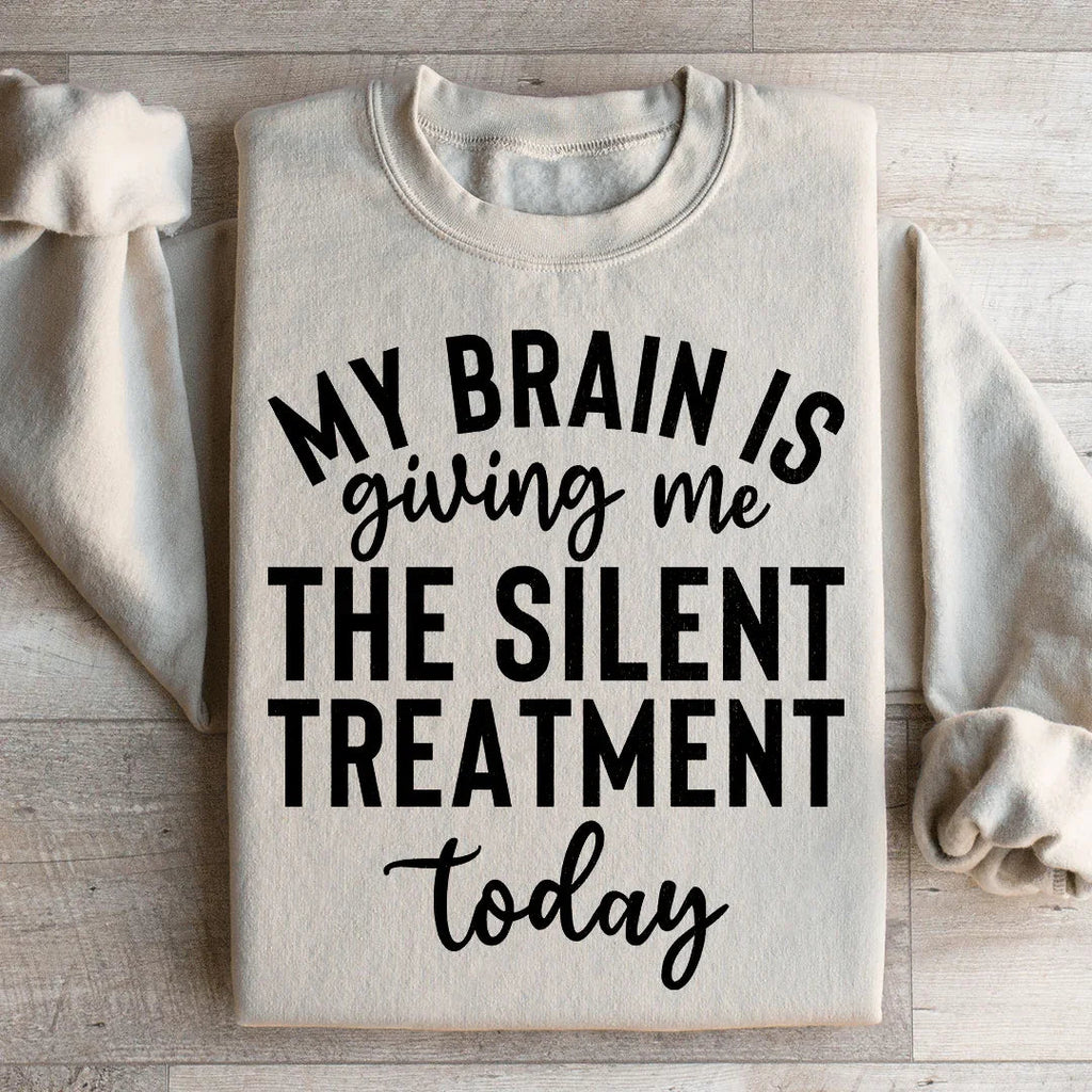 My Brain Is Giving Me The Silent Treatment Today Sweatshirt Peachy Sunday