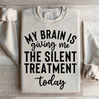 My Brain Is Giving Me The Silent Treatment Today Sweatshirt Peachy Sunday