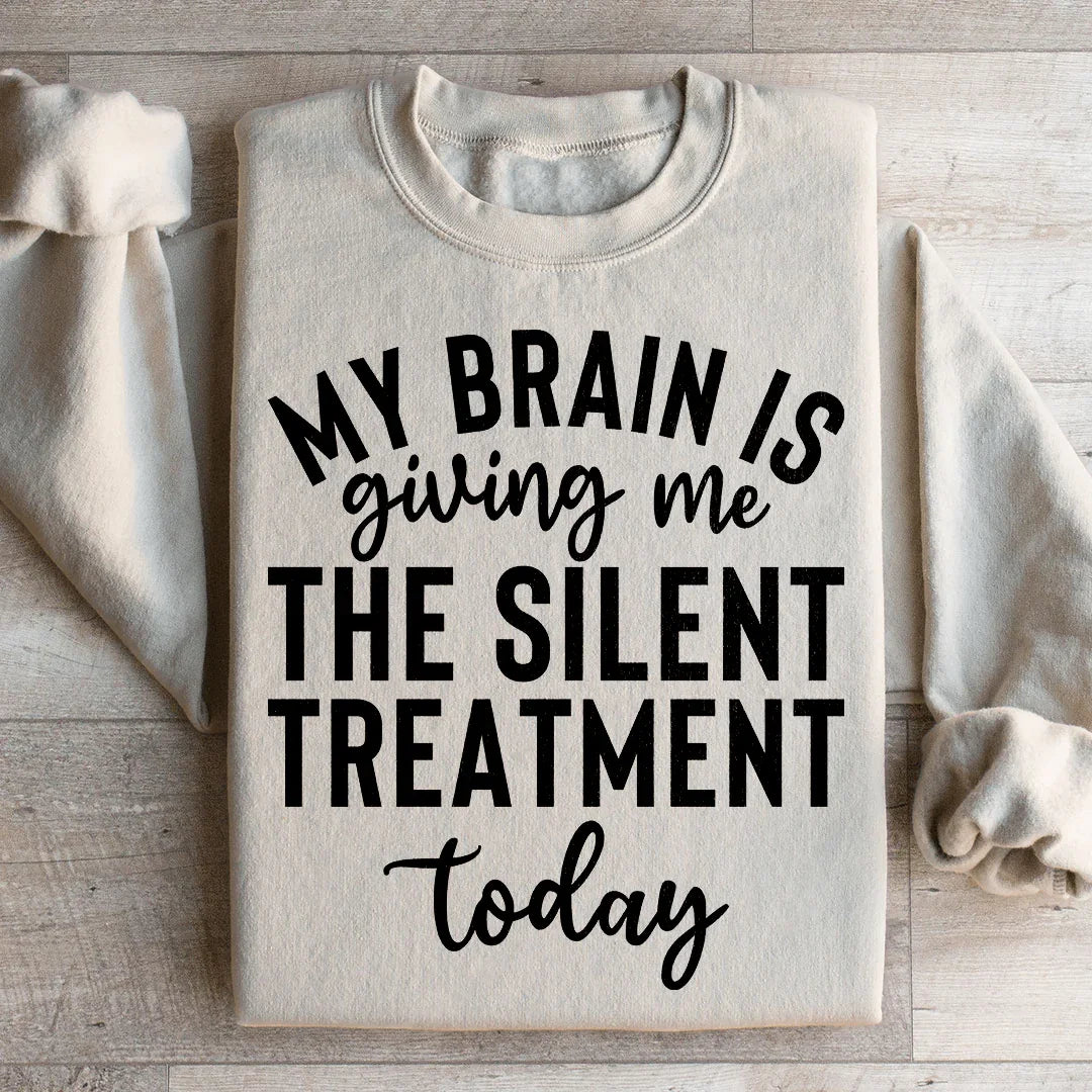 My Brain Is Giving Me The Silent Treatment Today Sweatshirt Peachy Sunday