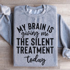 My Brain Is Giving Me The Silent Treatment Today Sweatshirt Peachy Sunday