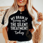My Brain Is Giving Me The Silent Treatment Today Tee Peachy Sunday