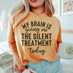 My Brain Is Giving Me The Silent Treatment Today Tee Peachy Sunday