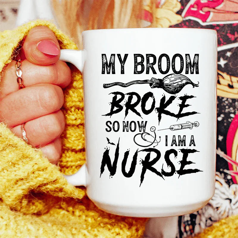 My Broom Broke So Now I Am A Nurse Ceramic Mug 15 oz Peachy Sunday