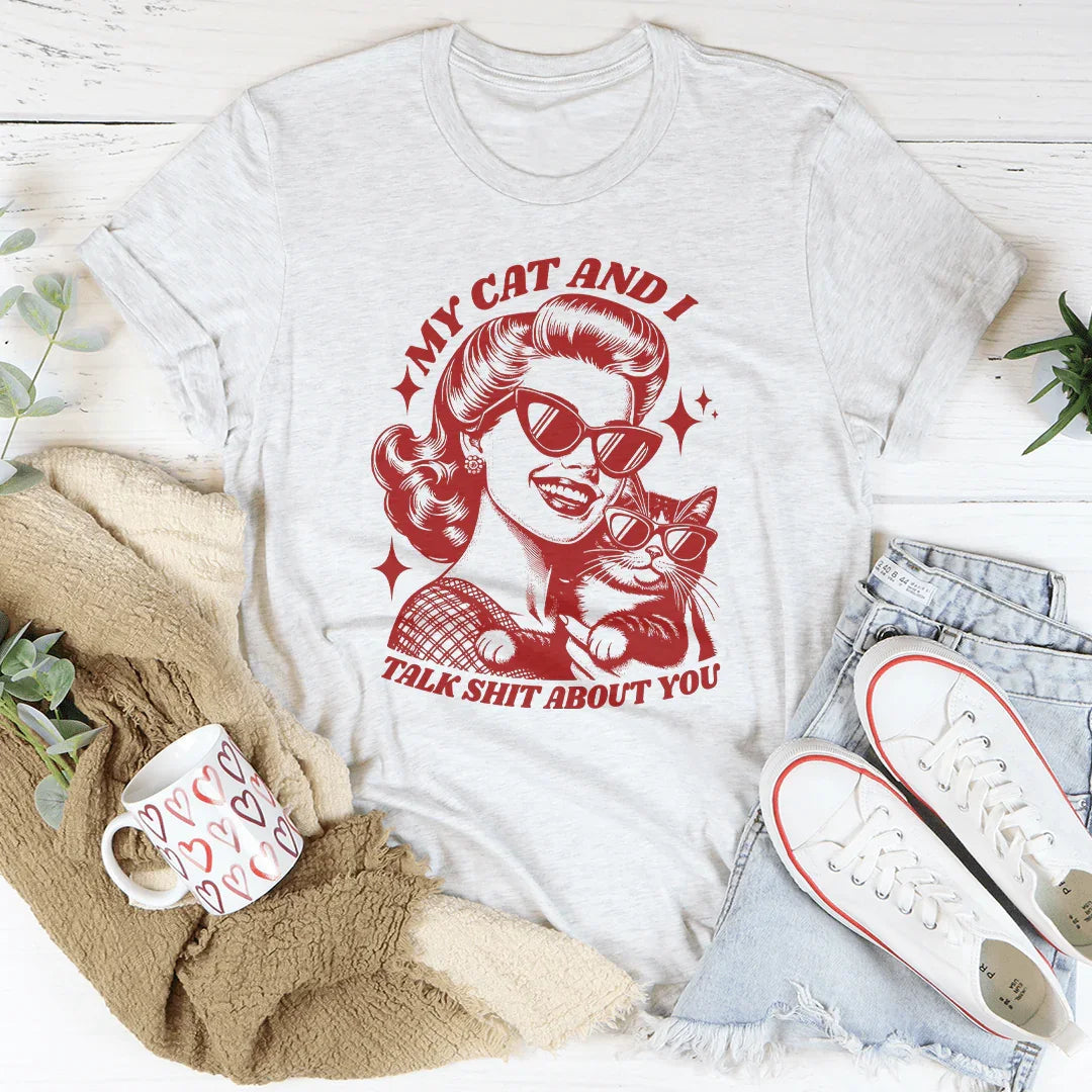 My Cat And I Talk Shit About You Tee Peachy Sunday