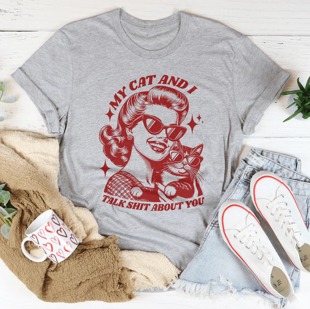 My Cat And I Talk Shit About You Tee Peachy Sunday