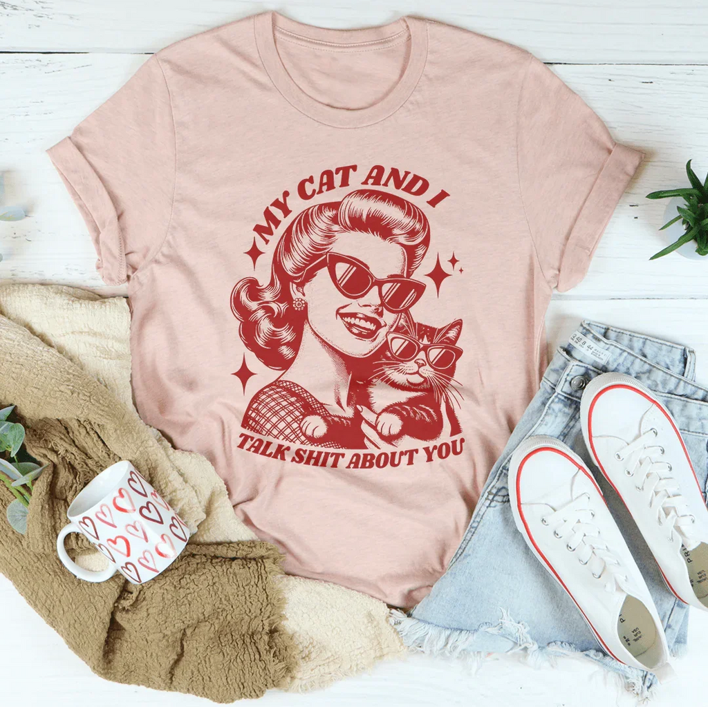 My Cat And I Talk Shit About You Tee Peachy Sunday