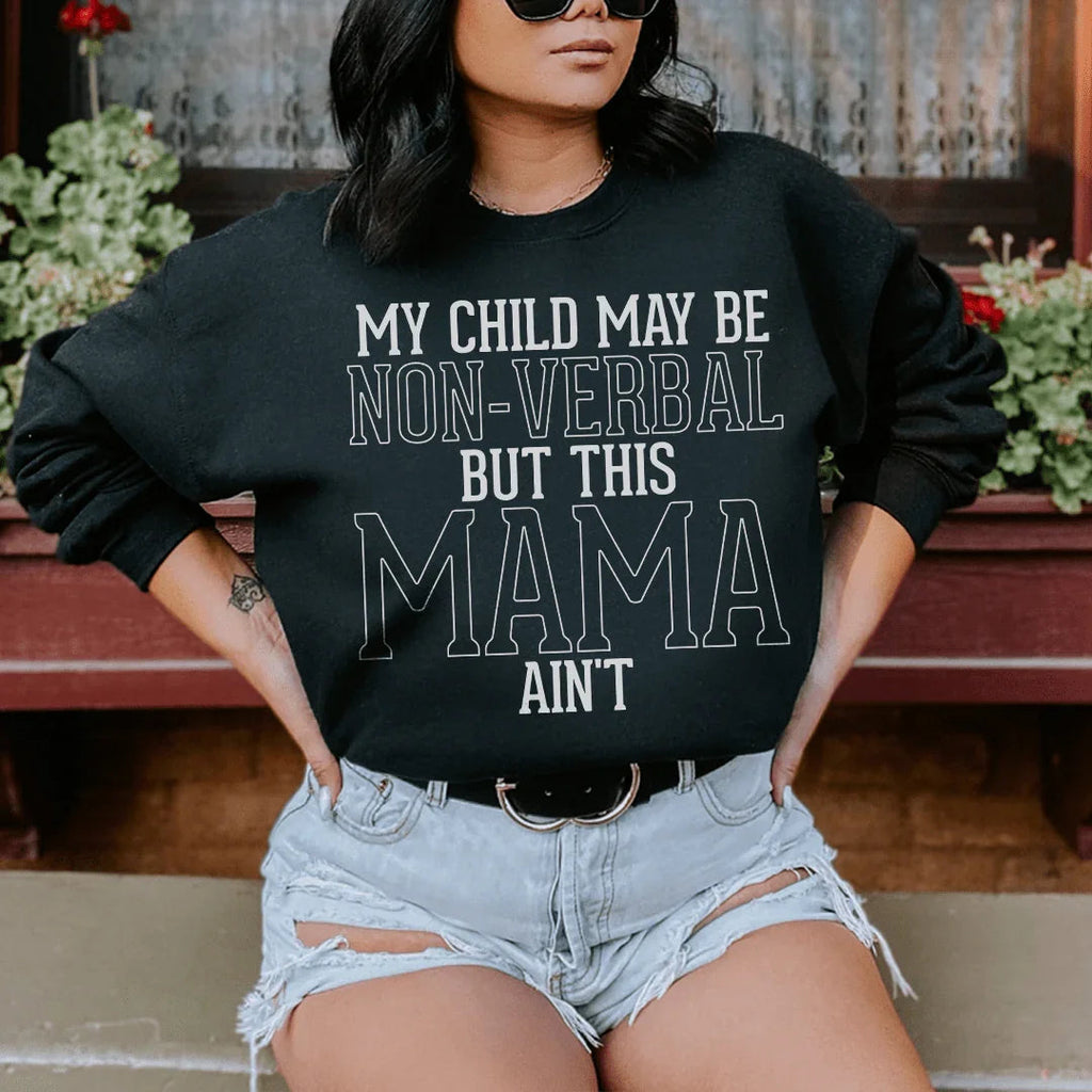 My Child May Be Be Non Verbal But This Mama Ain't Sweatshirt Peachy Sunday