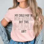 My Child May Be Be Non-Verbal But This Mama Ain't Tee Peachy Sunday