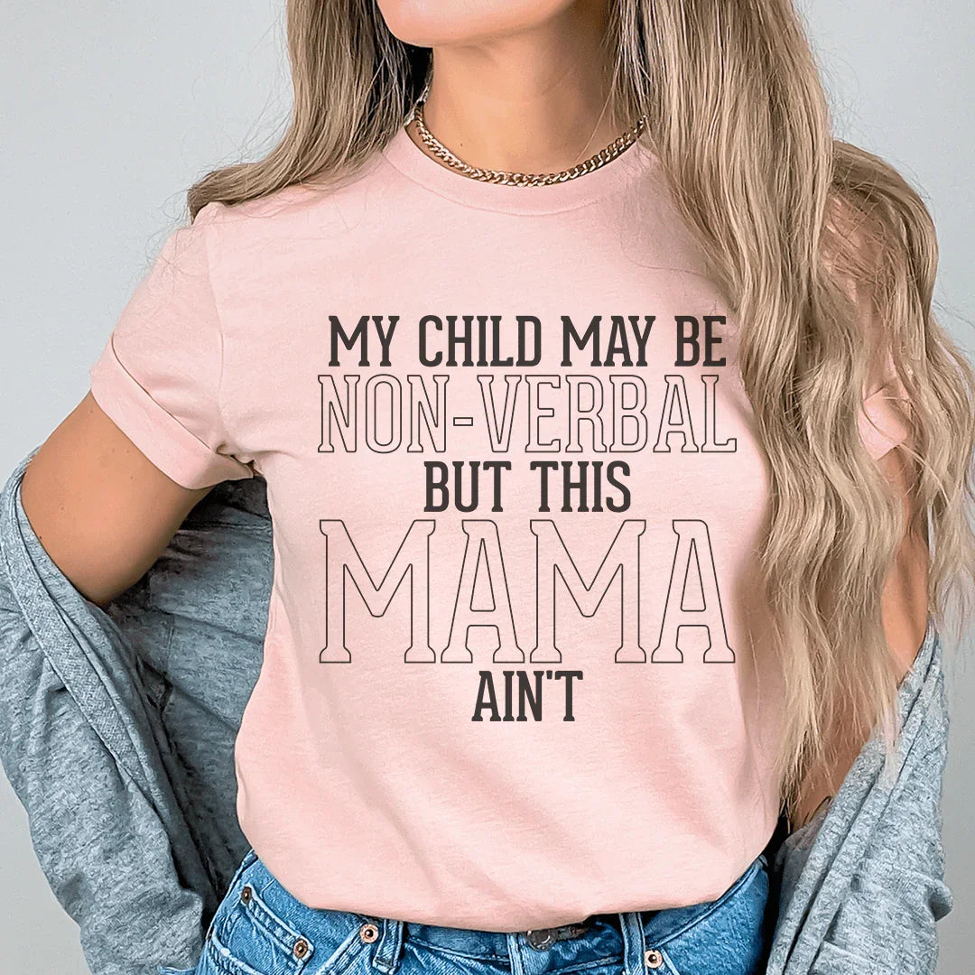 My Child May Be Be Non-Verbal But This Mama Ain't Tee Peachy Sunday