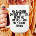 My Daughter Got Her Attitude From Me Ceramic Mug 15 oz Peachy Sunday