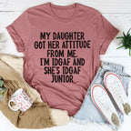 My Daughter Got Her Attitude From Me Tee