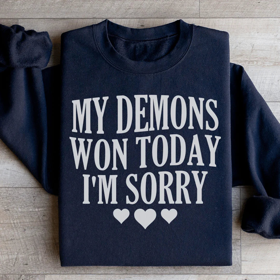 My Demons Won Today I'm Sorry Sweatshirt Peachy Sunday