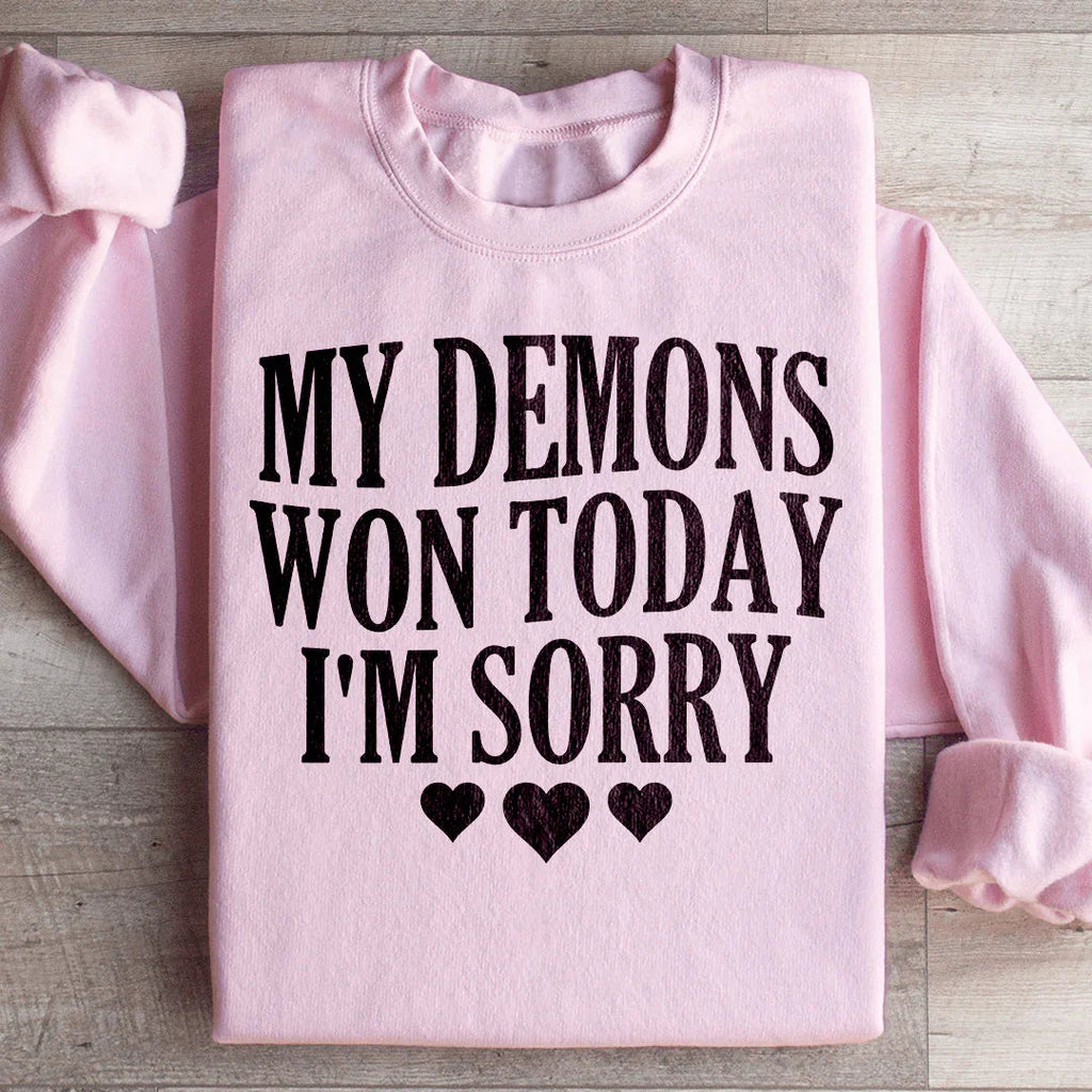 My Demons Won Today I'm Sorry Sweatshirt Peachy Sunday