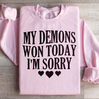 My Demons Won Today I'm Sorry Sweatshirt Peachy Sunday
