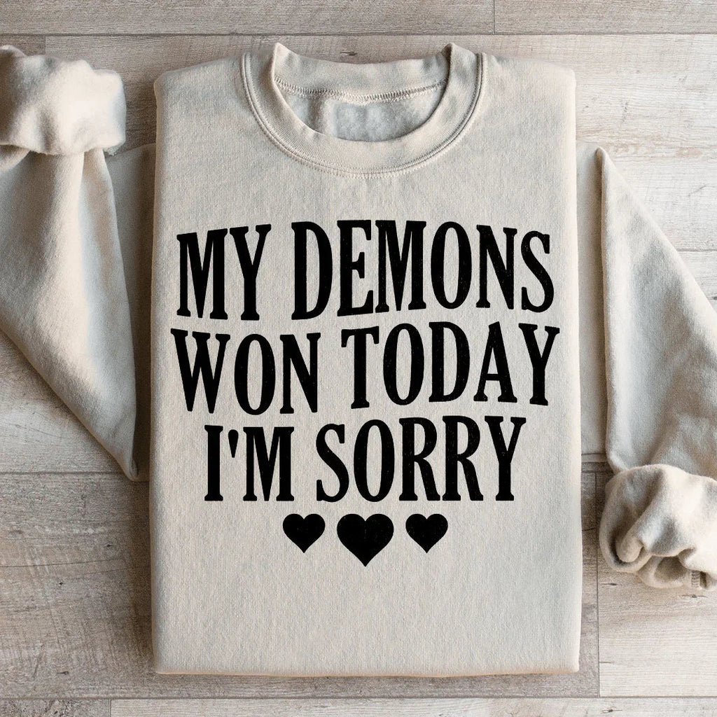My Demons Won Today I'm Sorry Sweatshirt Peachy Sunday