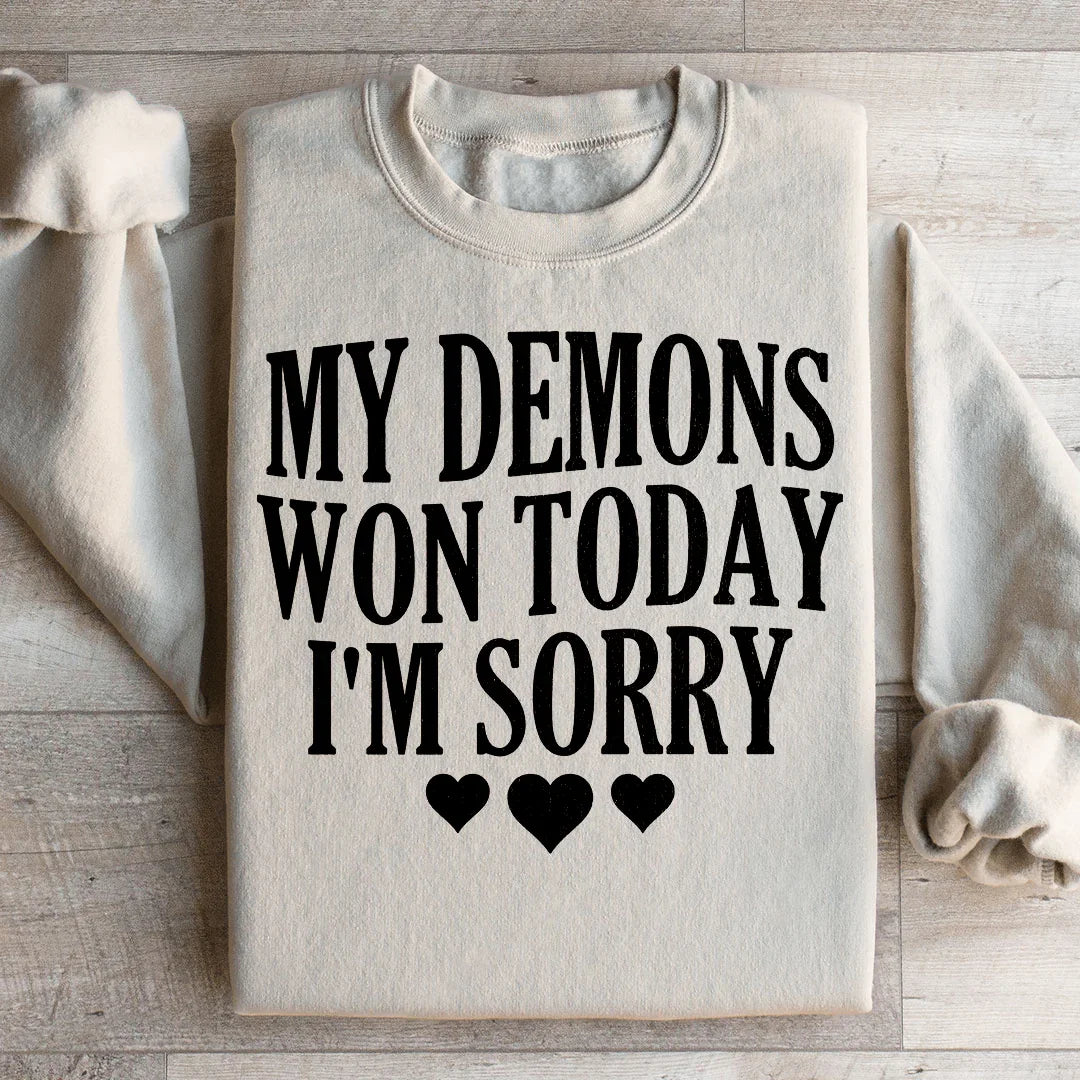 My Demons Won Today I'm Sorry Sweatshirt Peachy Sunday
