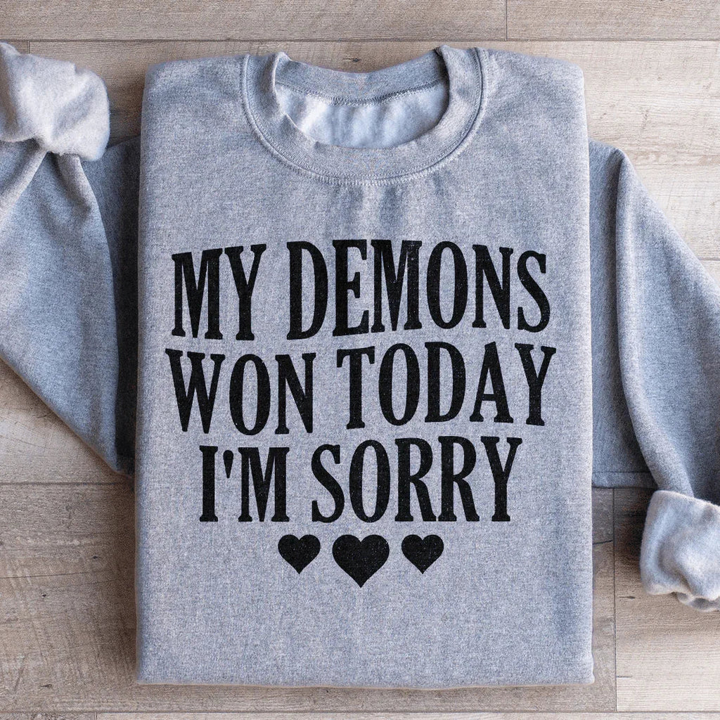 My Demons Won Today I'm Sorry Sweatshirt Peachy Sunday
