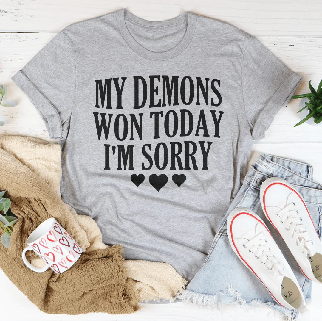 My Demons Won Today I'm Sorry Tee Peachy Sunday