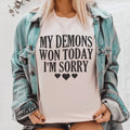 My Demons Won Today I'm Sorry Tee Peachy Sunday