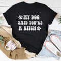 My Dog Said You're A B-tch Tee Peachy Sunday