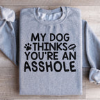 My Dog Thinks You're An Sweatshirt Peachy Sunday