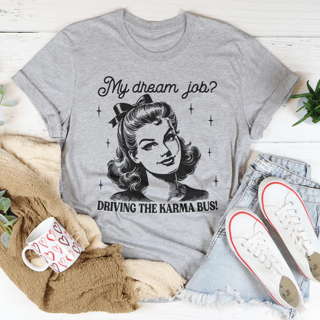 My Dream Job Driving The Karma Bus Tee Peachy Sunday