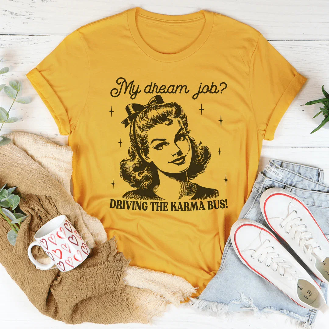 My Dream Job Driving The Karma Bus Tee Peachy Sunday