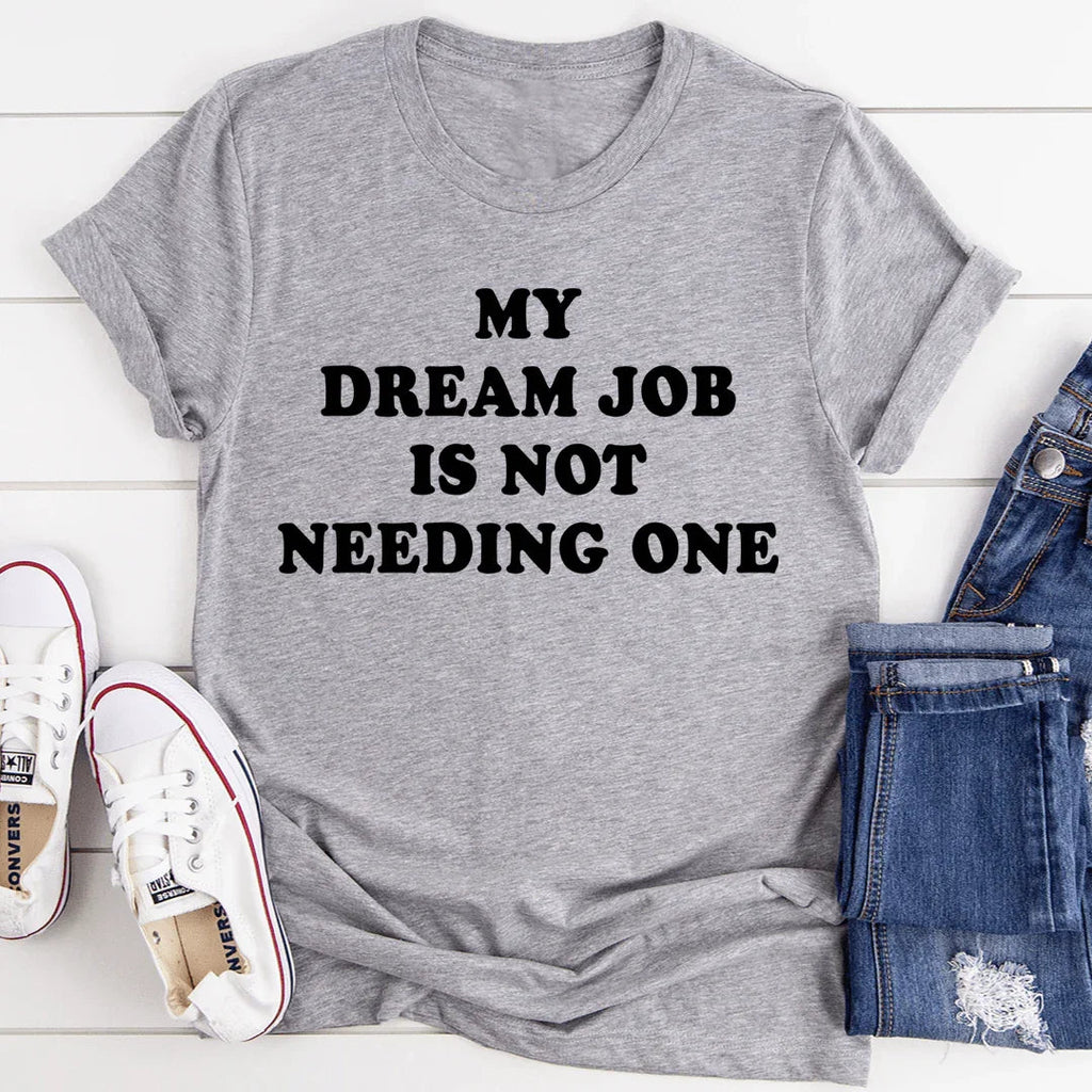 My Dream Job Is Not Needing One Tee - SJB-DIAMOND ELITES