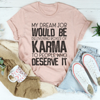 My Dream Job Would Be Delivering Boxes Of Karma Tee Peachy Sunday