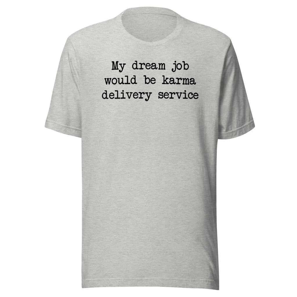 My Dream Job Would Be Karma Delivery Service Tee - SJB-DIAMOND ELITES