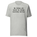 My Dream Job Would Be Karma Delivery Service Tee - SJB-DIAMOND ELITES