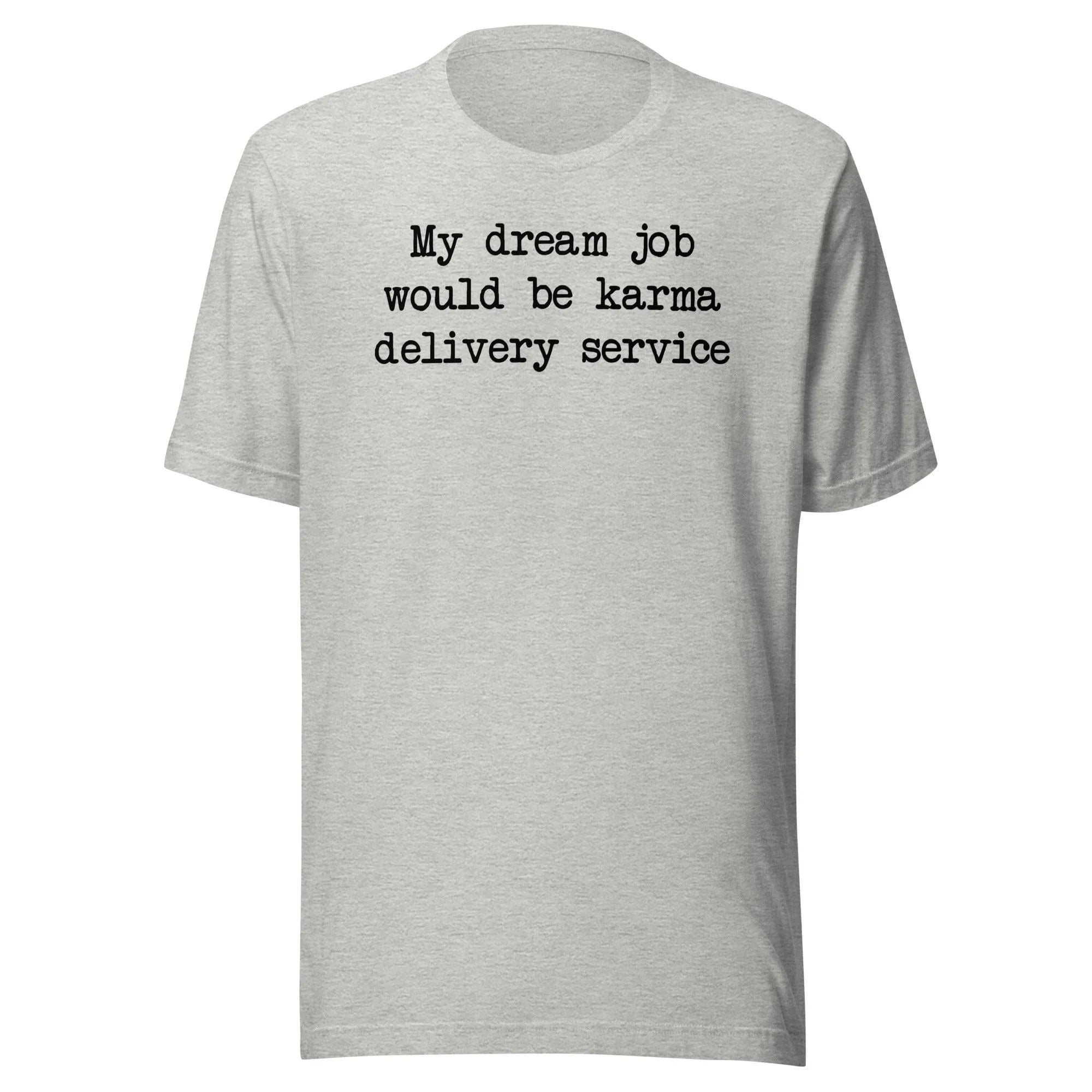 My Dream Job Would Be Karma Delivery Service Tee - SJB-DIAMOND ELITES