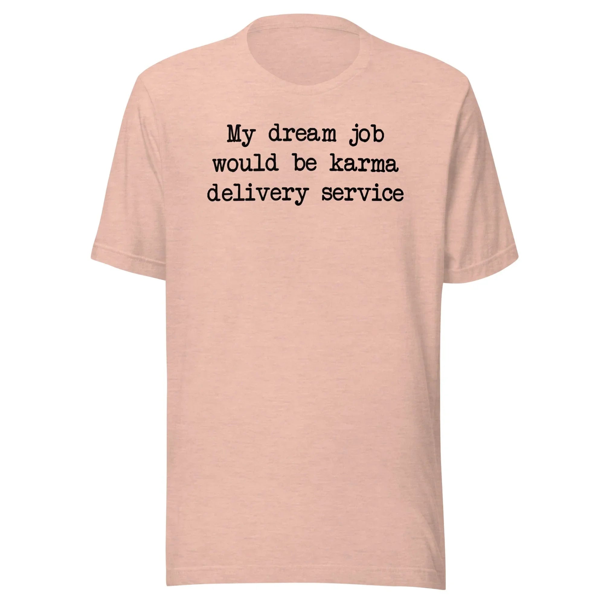 My Dream Job Would Be Karma Delivery Service Tee - SJB-DIAMOND ELITES
