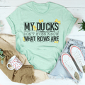 My Ducks Don't Even Know What Rows Are Tee Peachy Sunday
