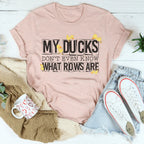 My Ducks Don't Even Know What Rows Are Tee Peachy Sunday