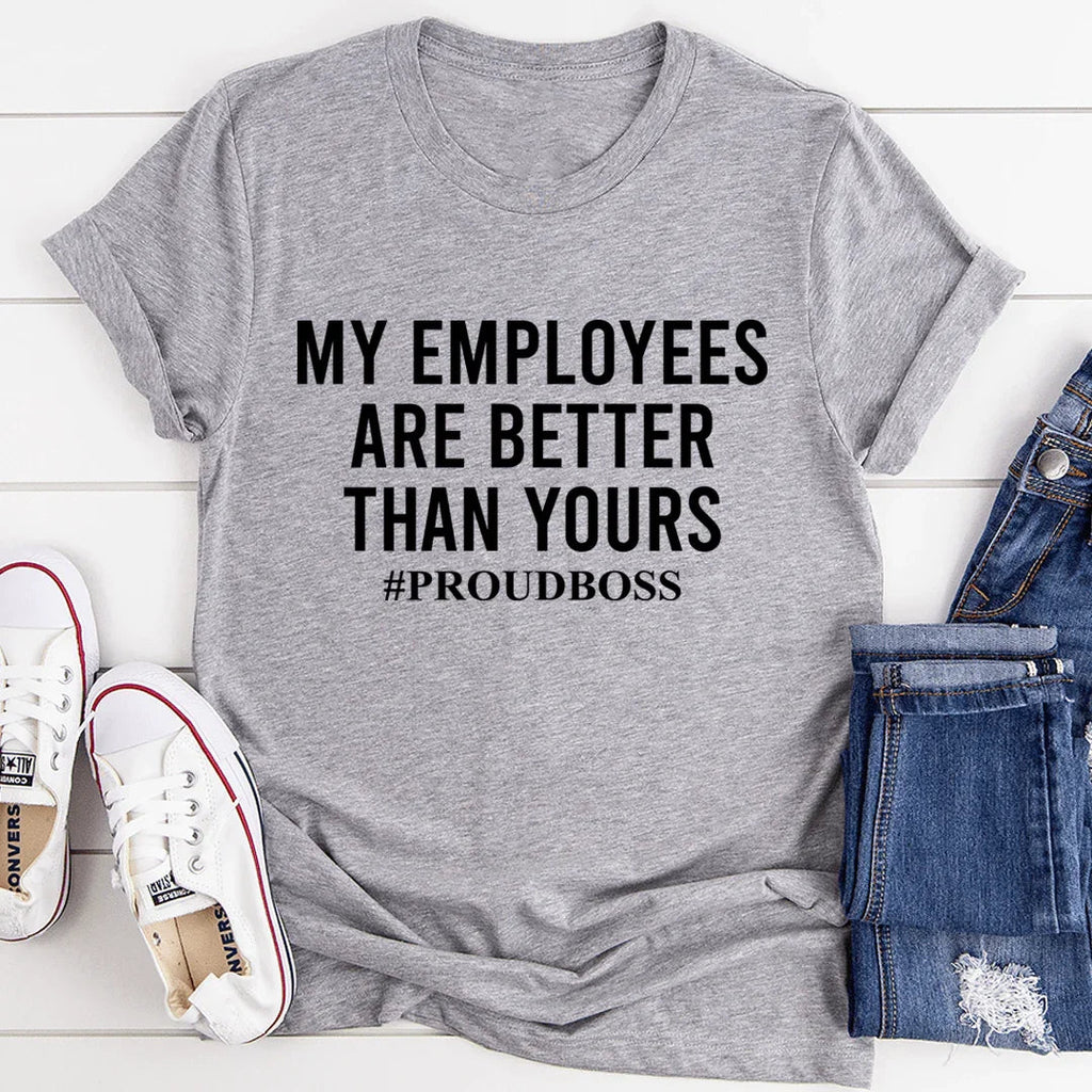 My Employees Are Better Than Yours Tee - SJB-DIAMOND ELITES