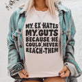 My Ex Hates My Guts Because He Could Never Reach Them Tee Peachy Sunday