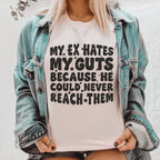 My Ex Hates My Guts Because He Could Never Reach Them Tee Peachy Sunday