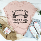 My Exercise Routine Consist Of Doing Diddly Squats Tee Peachy Sunday