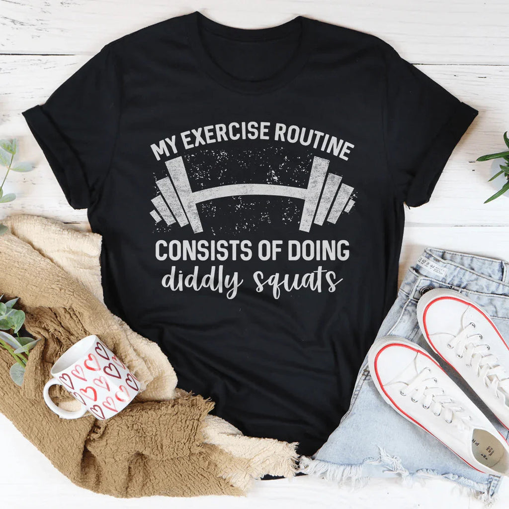 My Exercise Routine Consist Of Doing Diddly Squats Tee Peachy Sunday