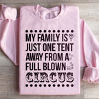 My Family Is Just One Tent Away From A Full Blown Circus Sweatshirt