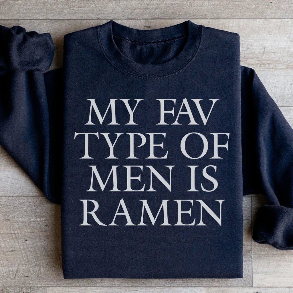 My Fav Type Of Men Is Ramen Sweatshirt Peachy Sunday
