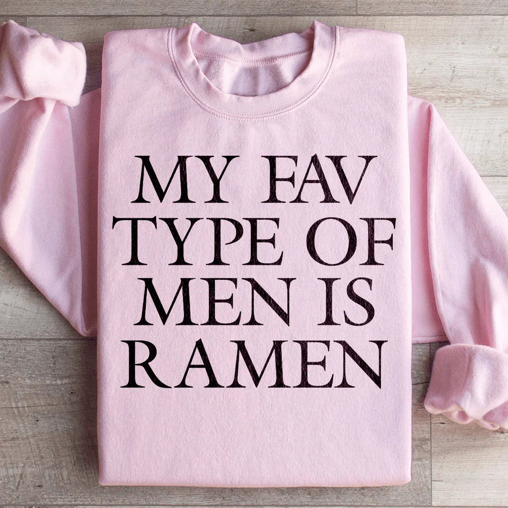 My Fav Type Of Men Is Ramen Sweatshirt Peachy Sunday