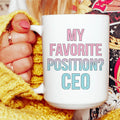 My Favorite Position CEO Ceramic Mug 15 oz Peachy Sunday