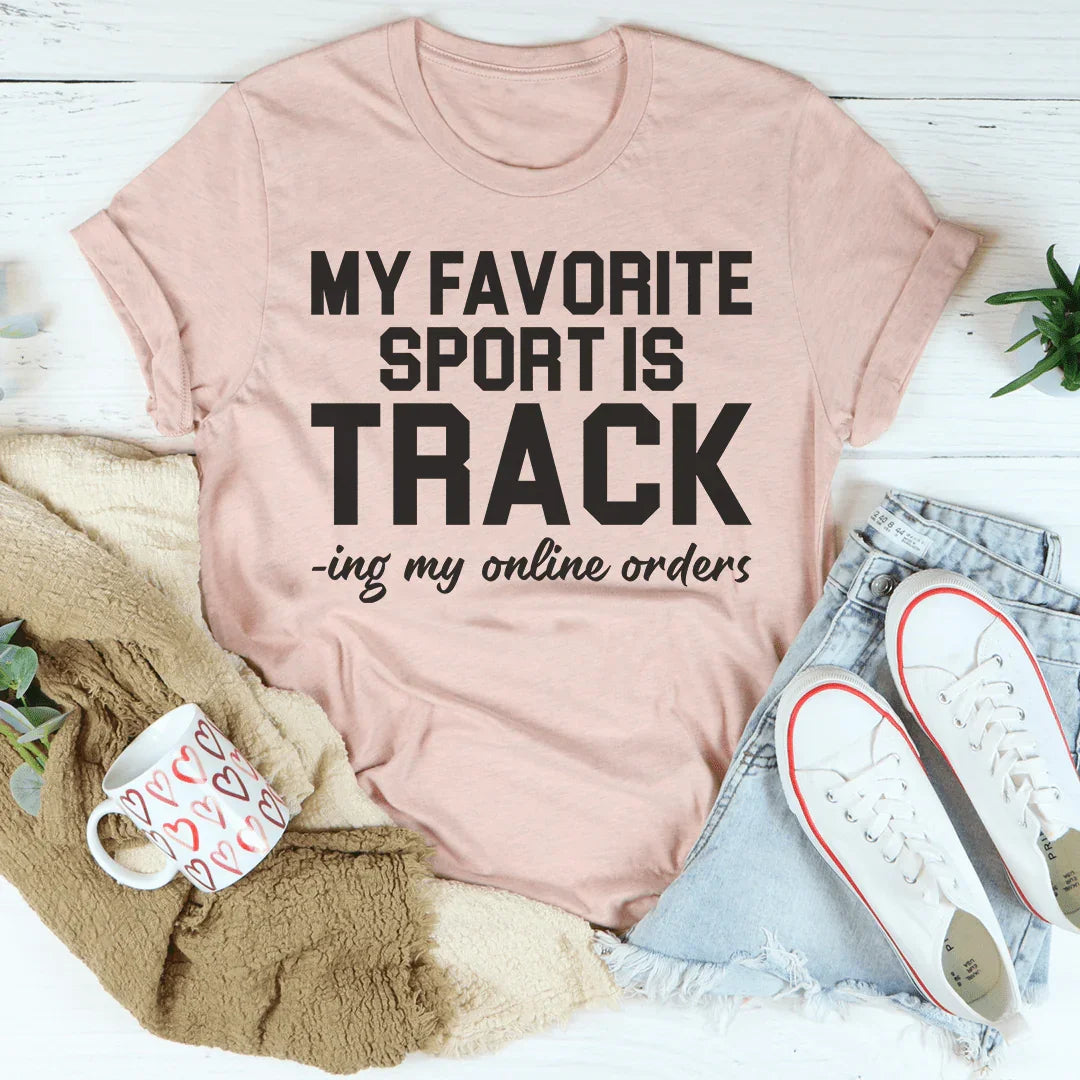 My Favorite Sport Is Tracking My Online Orders Tee Peachy Sunday